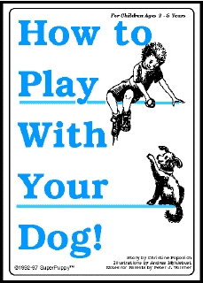 SuperPuppy<SUP>®</SUP> Press: Helping
You Raise and Train the Best Dog You'll Ever Have and Information on Ordering Dog Training Books, Puppy Training, Puppy Training
Books, Dog Training Equipment and Dog Training Supplies and Videos.