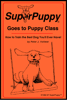 SuperPuppy<SUP>®</SUP> Press: Helping You Raise and Train the Best Dog You'll Ever Have and Information on Ordering Dog Training Books, Puppy Training, Puppy Training Books, Dog Training Equipment and Dog Training Supplies and Videos.